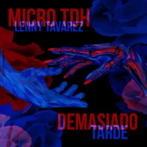Micro TDH Ft. Lenny Tavarez – Demasiado Tarde
